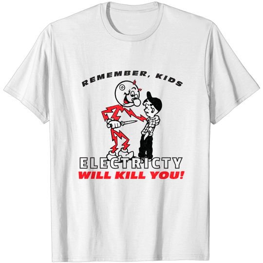 Discover Electricity Kills - Humor - T-Shirt