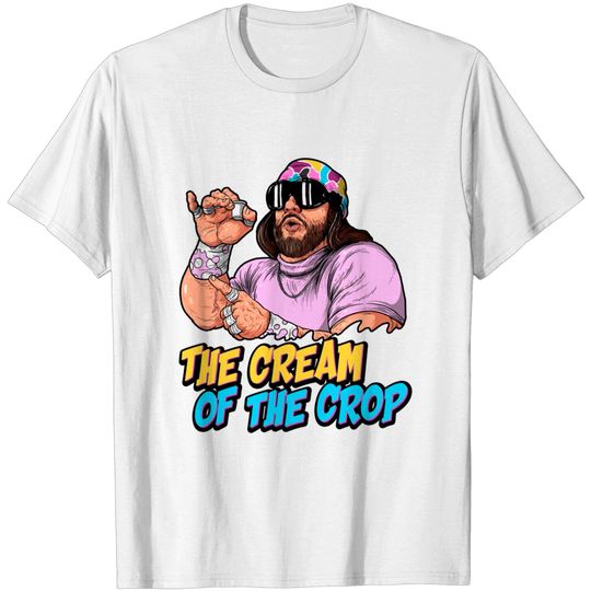 Discover the cream of the crop savage - Randy Savage - T-Shirt