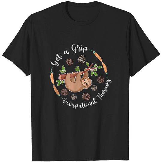 Discover Get A Grip Occupational Therapy Sloth Lover Pediatric OT T-Shirt
