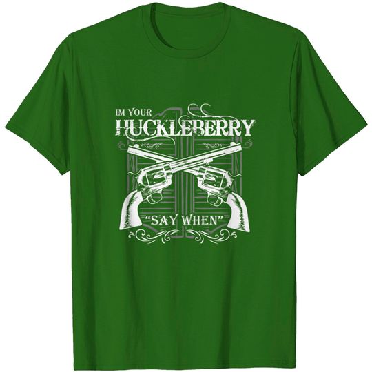 Discover "I'm Your Huckleberry" T-Shirt