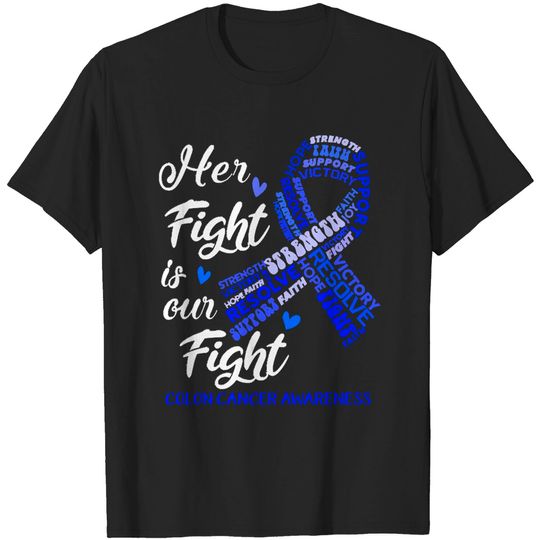 Discover Colon Cancer Awareness Colon Cancer Awareness Her Fight is our Fight T-Shirt