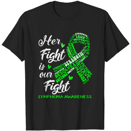 Discover Lymphoma Awareness Lymphoma Awareness Her Fight is our Fight T-Shirt