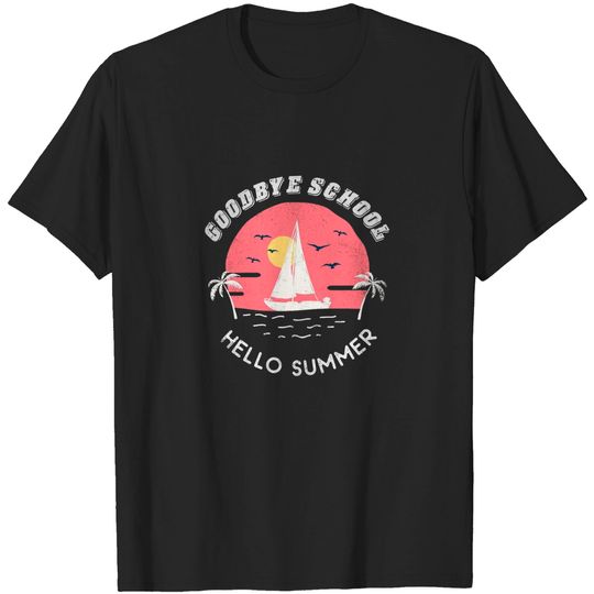 Discover Good Bye School Hello Summer T-Shirt