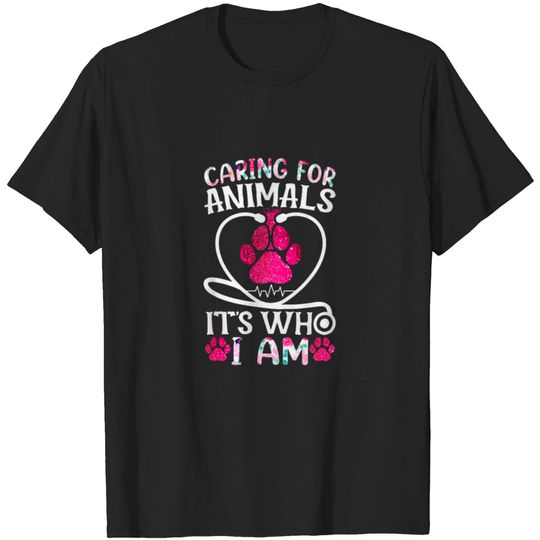 Discover Caring For Animals isn't What I Do It's Who I Am T-Shirt