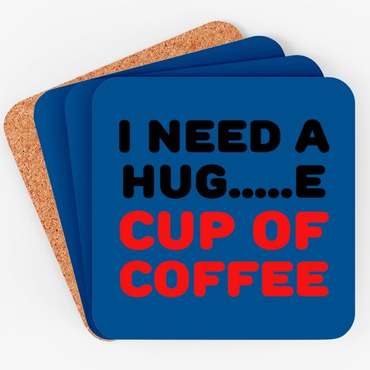 Discover I need a hug...e cup of coffee Coasters