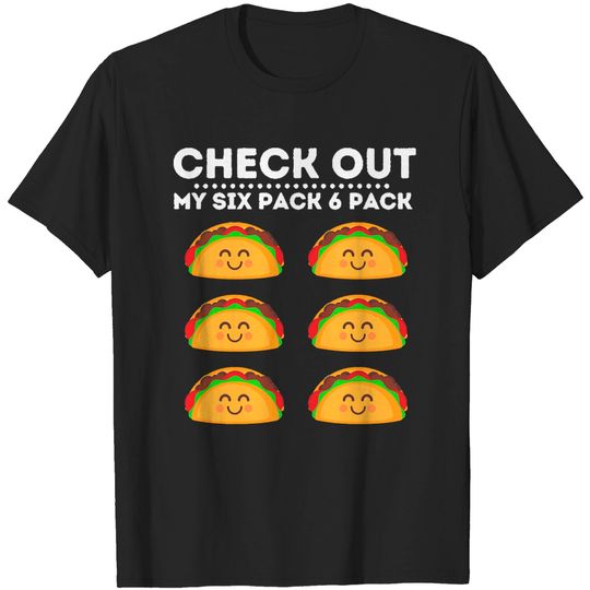 Discover Check Out My Six Pack Tacos T-Shirt