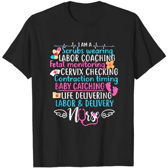 Discover Labor Delivery Nurse L A B O R & D E L I V E R Y N U R S E T-Shirt