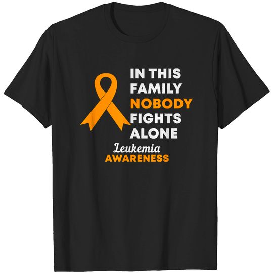 Discover Leukemia In This Family Nobody Fights Alone Leukemia Awareness T-Shirt