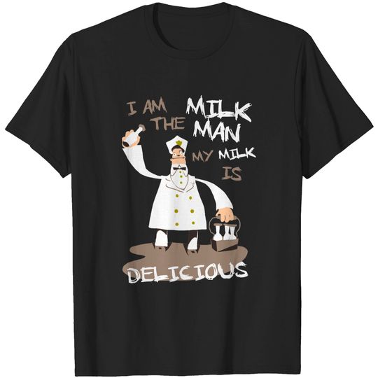 Discover I am the milkman my milk is delicious T-shirt