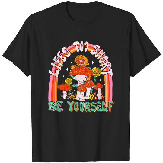 Discover Mushroom Life Too Short T-Shirts