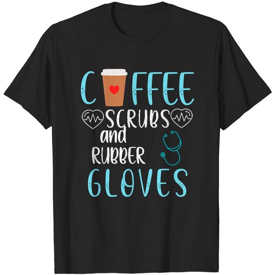 Discover Nursecoffee scrubs and rubber gloves T-Shirts