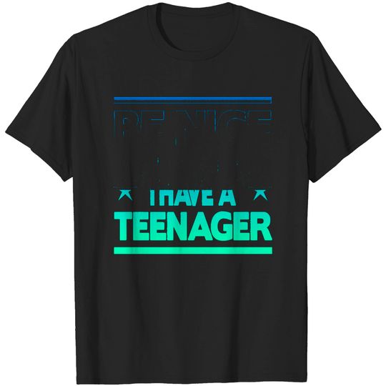 Discover Teenager Gift Be Nice to Me I Have a Teenager T-Shirts