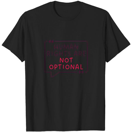 Discover Human rights are not optional T-Shirts