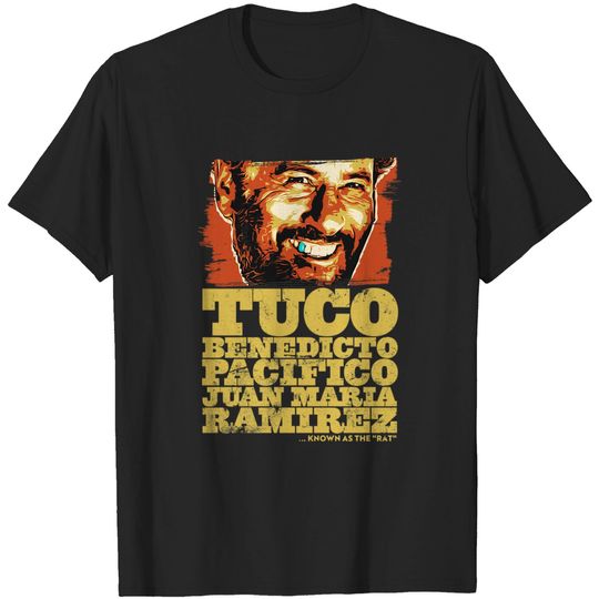 Discover Tuco Benedicto Pacifico Juan Maria Ramirez The Good The Bad and The Ugly  Classic T-Shirt