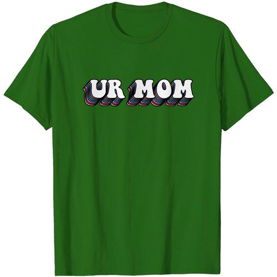 Discover Ur mom - Ur Mom - T-Shirt
