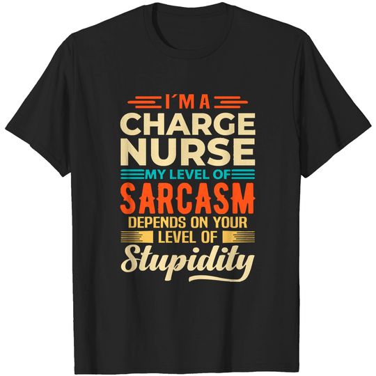Discover Charge Nurse I'm A Charge Nurse T-Shirts