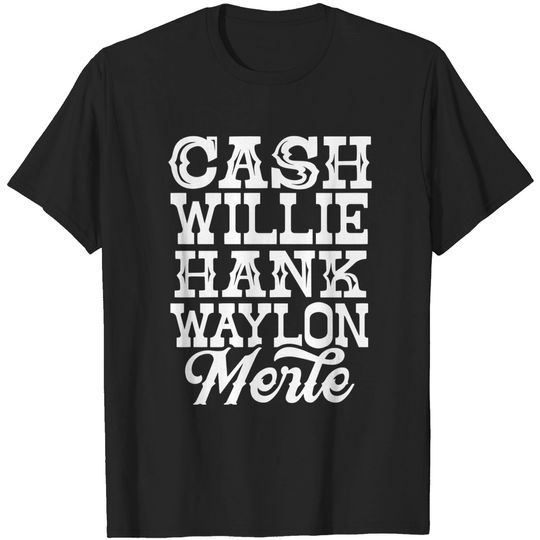 Discover Cash Willie Hank Waylon Merle T Shirt