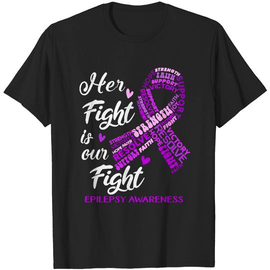 Discover Epilepsy Awareness Epilepsy Awareness Her Fight is our Fight T-Shirts