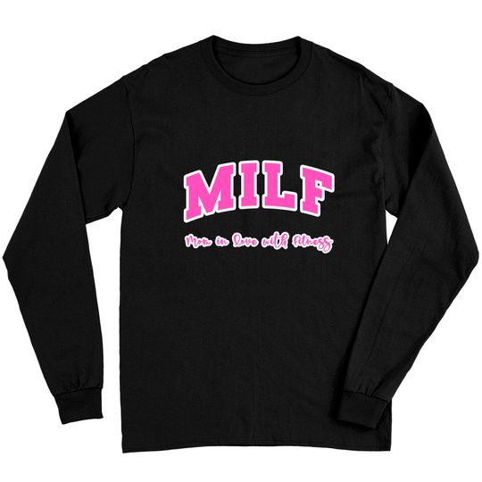 Discover MILF "Mom in Love with Fitness" Funny MILF Acronym Long Sleeve