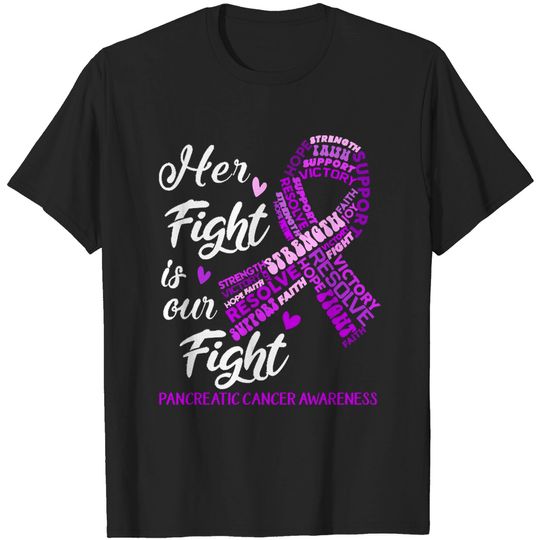 Discover Pancreatic Cancer Awareness Pancreatic Cancer Awareness Her Fight is our Fight T-Shirts