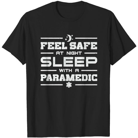 Discover Paramedic Feel Safe Paramedic Ambulance E M T E M S Hospital T-Shirts