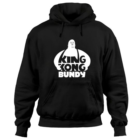 Discover King Kong Bundy - King Kong Bundy - Hoodies