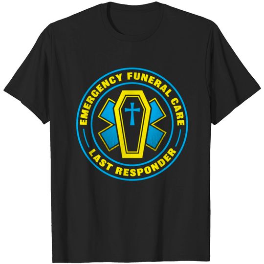 Discover Last responder funeral director embalmer mortician T-shirt