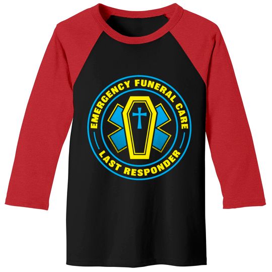 Discover Last responder funeral director embalmer mortician Baseball Tees