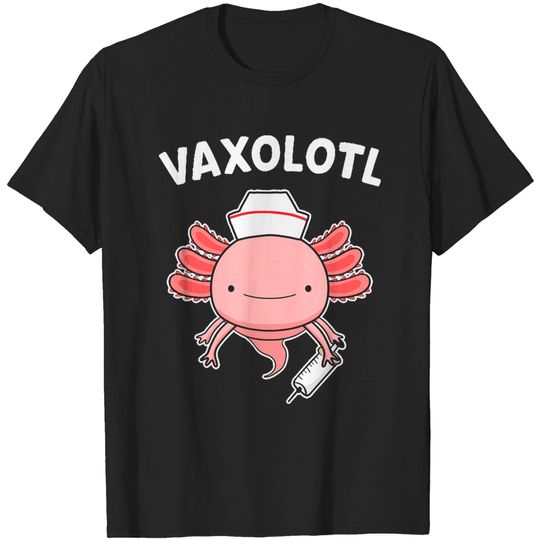 Discover Funny Vaccination V A X O L O T L Funny Axolotl Lover Vaccinated Pun T-Shirts