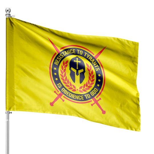 Discover Resistance To Tyrants Is Obedience To God House Flags