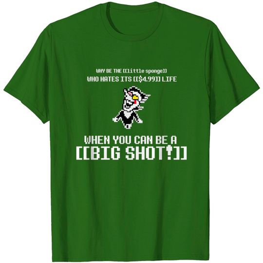 Discover NOW'S YOUR CHANCE TO BE A BIG SHOT ! - Deltarune - T-Shirt