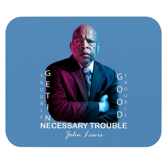 Discover John Lewis. Good trouble - Good Trouble John Lewis - Mouse Pads