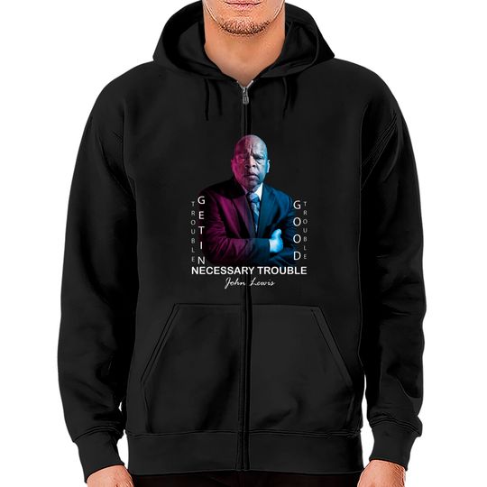 Discover John Lewis. Good trouble - Good Trouble John Lewis - Zip Hoodies