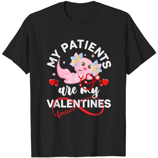Discover Nurse Valentines Day My Patients Are My Valentines Nurse Axolotl Nursing Student T-Shirts