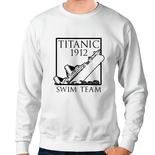 Discover Titanic 1912 swim team lifeguards Sweatshirts