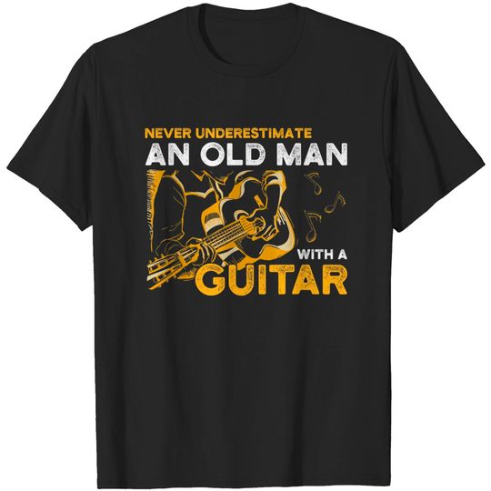 Discover Mens Guitarist Gifts Never Underestimate An Old Man With A Guitar T-Shirt
