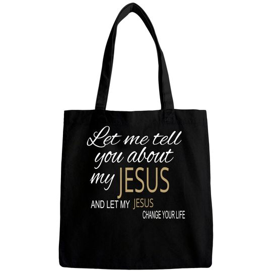 Discover Let Me Tell You About My Jesus Bags