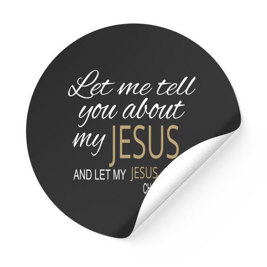 Discover Let Me Tell You About My Jesus Stickers