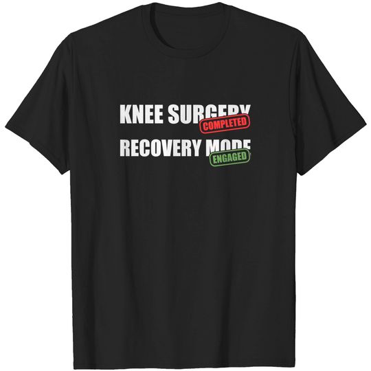Discover Knee Surgery Completed Recovery Mode Knee Replacement T-Shirt