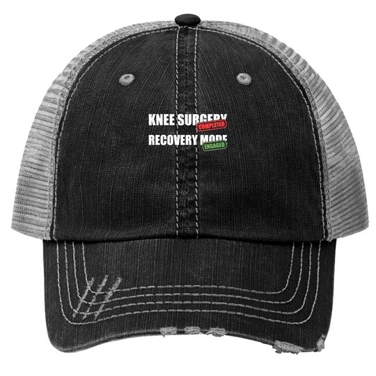 Discover Knee Surgery Completed Recovery Mode Knee Replacement Trucker Hats