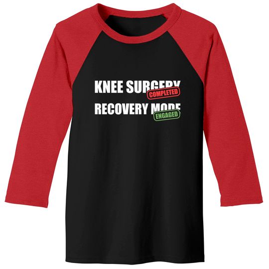 Discover Knee Surgery Completed Recovery Mode Knee Replacement Baseball Tees