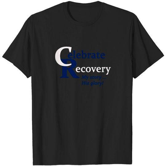 Discover Celebrate Recovery My Story His Glory T Shirt T-shirt