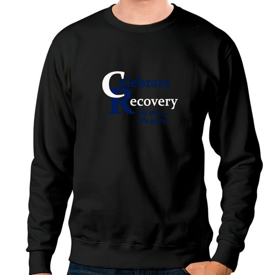 Discover Celebrate Recovery My Story His Glory T Sweatshirt Sweatshirts