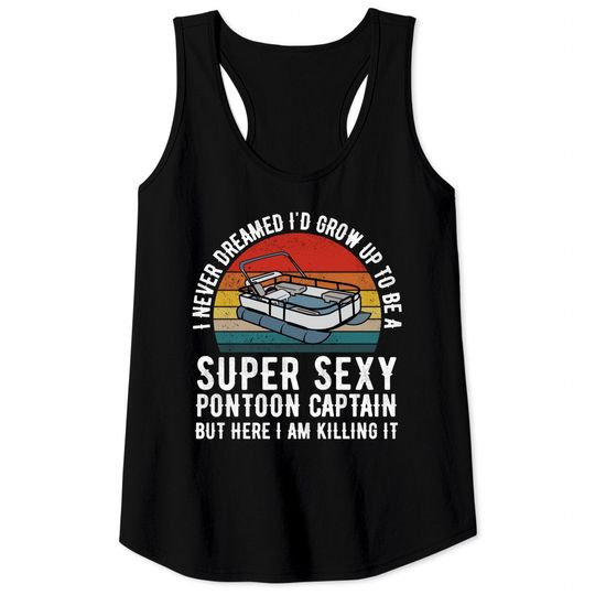 Discover Super Sexy Pontoon Captain Ever - Captain Boat Lover gift Tank Tops