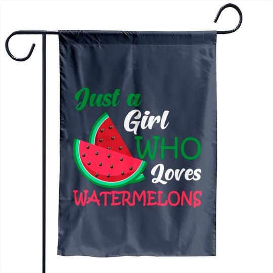 Discover Just A Girl Who Loves Watermelons Garden Flags