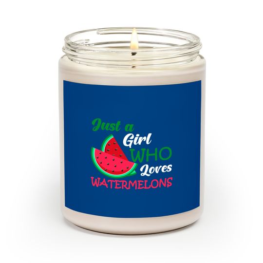 Discover Just A Girl Who Loves Watermelons Scented Candles