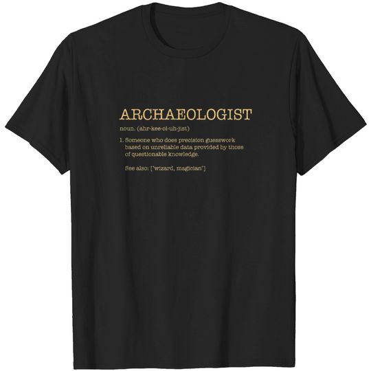Discover Archaeologist definition, archaeology Archaeologis T-shirt