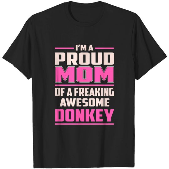 Discover Proud MOM Donkey - Donkey - T-Shirt