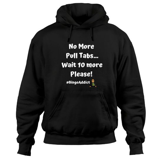 Discover Pull Tabs Please - Bingo Addict - Hoodies