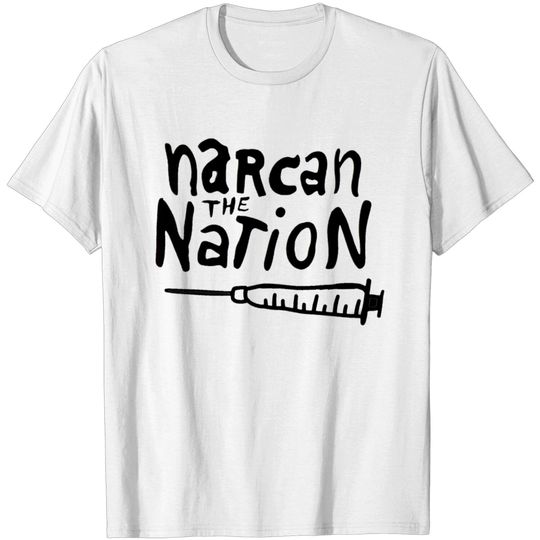 Discover Narcan the Nation (Black Letter) - Harm Reduction - T-Shirt